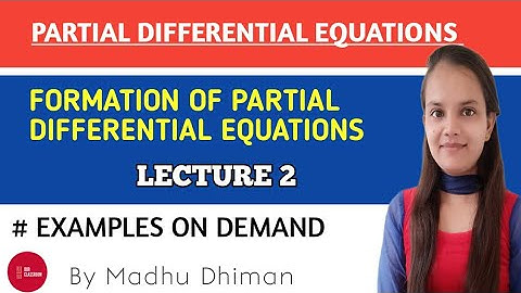 FORMATION OF PARTIAL DIFFERENTIAL EQUATIONS || LECTURE 2 || P.D.E || OUR CLASSROOM