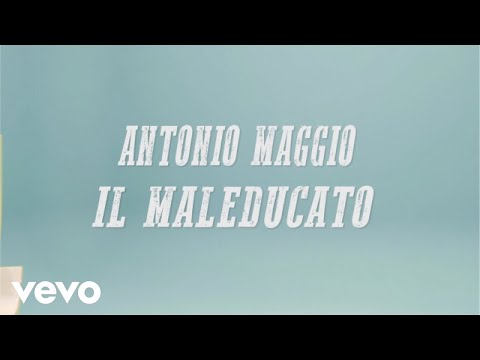 Antonio Maggio - Il Maleducato