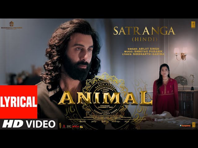 ANIMAL: SATRANGA (Lyrical Video) Ranbir K,Rashmika|Sandeep|Arijit,Shreyas,Siddharth-Garima|Bhushan K class=
