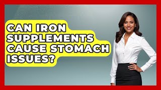 Can Iron Supplements Cause Stomach Issues? - Everyday Fitness Hacks