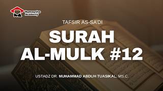 Tafsir As-Sa'di : Tafsir Surah Al-Mulk#12- Ustadz Dr. Muhammad Abduh Tuasikal, M.Sc.