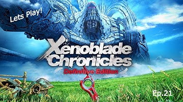 Lets Play Xenoblade Chronicles Definitive Edition: Ep.21