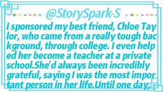 I sponsored my best friend, Chloe Taylor, who came from a really tough background, through college.