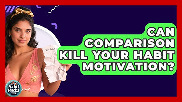 Can Comparison Kill Your Habit Motivation? - Habit Hacks Hub