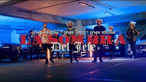 Grupo Rebeldia, Grupo Feroz, Grupo Selectivo – La Sombra Del Jefe ( Video Oficial )  (2024)