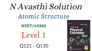 Atomic Structure | Level 1 | Q121 - Q130 | NEET | N Avasthi Solutions | GM Academy