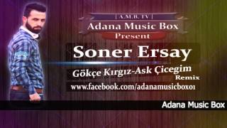 Soner Ersay Ft. Gökçe Kırgız-Aşk Çiçeğim ( Offical Remix ) Resimi