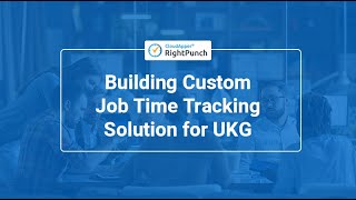 Creating Custom Job Time Tracking Software for UKG with CloudApper