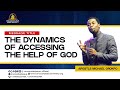 THE DYNAMICS OF ACCESSING THE HELP OF GOD || APOSTLE MICHAEL OROKPO