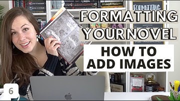 How to ADD IMAGES to your novel in WORD when formatting your novel from scratch (Formatting Part 6)