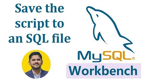 How to Save the script to an SQL file in MySQL Workbench | AmitThinks