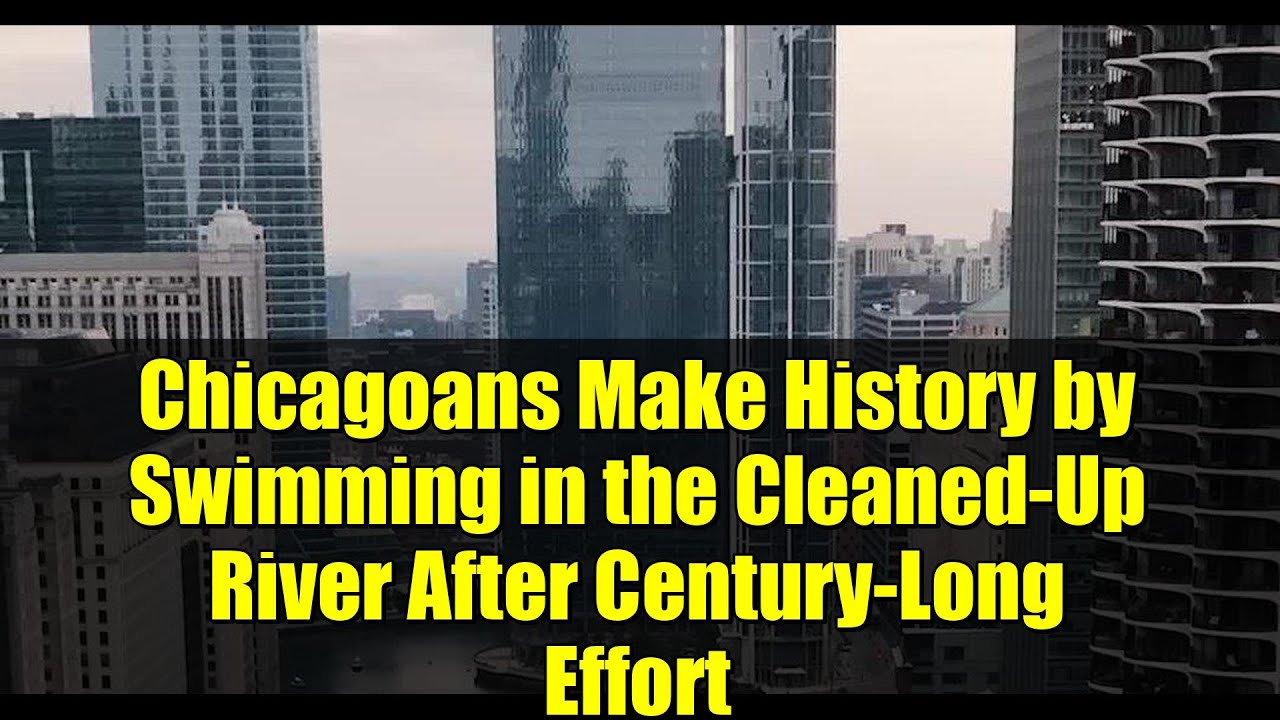 Жители Чикаго вошли в историю, искупавшись в очищенной после вековых усилий реке