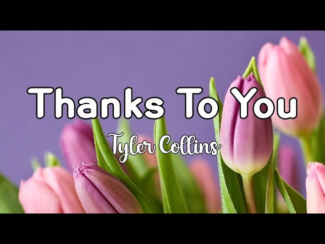 Thanks To You - Tyler Collins | Lyrics