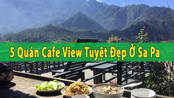 Du Lịch Sa Pa: 5 Quán Cafe View Tuyệt Đẹp Ở Sa Pa | Tổng Đài Vàng 19009258