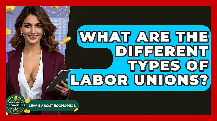 What Are The Different Types Of Labor Unions? - Learn About Economics