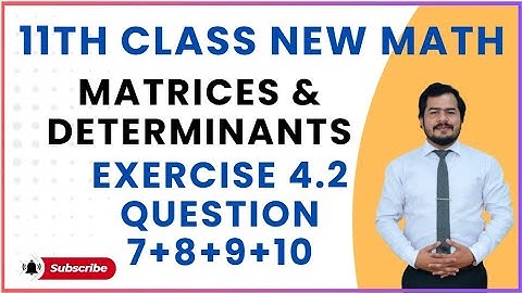 11th class math new book 2025||chapter 4||exercise 4.2||question 7+8+9+10||Matrices and Determinants