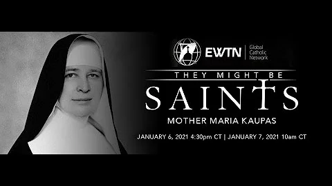 They Might Be Saints- Mother Maria Kaupas