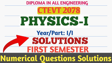 Diploma in all engineering#physics numerical solutions#ctevt 2078#first year first semester#1st sem