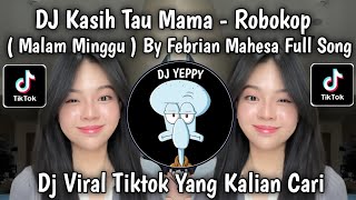 Download Lagu DJ KASIH TAU MAMA ( MALAM MINGGU ) - ROBOKOP BY FEBRIAN MAHESA FULL SONG VIRAL TIKTOK TERBARU MP3