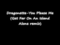 Dragonette You Please Me Get Far On An Island Alone Remix Wmv mp3