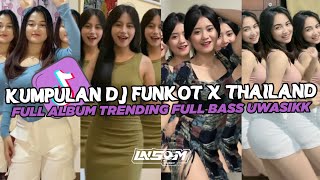 DJ FUNKOT X THAILAND FULL ALBUM TRENDING | DJ FUNKOT VIRAL TIK TOK TERBARU 2024 FULL BASS UWASIK