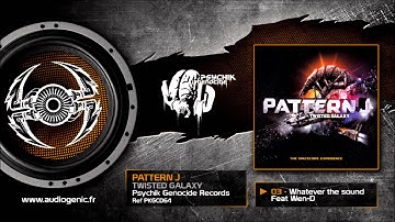 PATTERN J - 03 - WHATEVER THE SOUND (FT WEN-D) - TWISTED GALAXY - PKGCD64