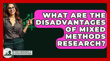 What Are The Disadvantages Of Mixed Methods Research? - The Friendly Statistician
