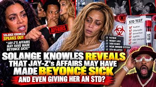 SOLANGE KNOWLES reveals JAYZ's affairs at Diddy Parties  gave Beyonce an STD,  Possibly HIV!