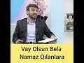 Vay olsun bel namaz qlanlara haci raml