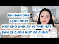 Khi đàn ông lạnh nhạt hãy cho anh ấy 10 thứ này -Bạn sẽ là cô gái cực kỳ cuốn hút đặc biết