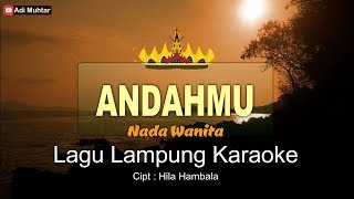 Andahmu | Karaoke Lirik | Nada Wanita | Lagu Lampung | Cipt. Hila Hambala | Musik Remix