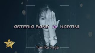 Kan Ku Jaga - Asteria Band feat Kartini [Lyrics || Original Audio SQ]