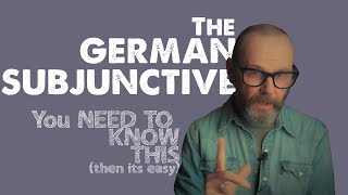 The GERMAN SUBJUNCTIVE. EASY if you KNOW these couple of Things