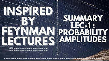 Summary Lecture 1 | Probability amplitudes | Feynman Quantum Mechanics