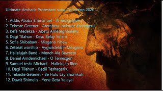 Ultimate Amharic Protestant song Collections 2020