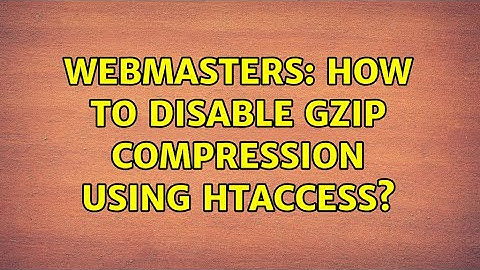 Webmasters: How to disable gzip compression using htaccess? (2 Solutions!!)