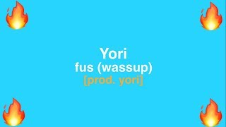 Yori - fus (wassup) [prod. yori]