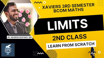 Limits 2nd Class - Calculus - Xaviers BCOM 3rd Semester - Maths and Statistics - Adarsh Nopany 🔥