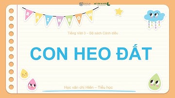 Tập đọc lớp 3 - Bài 3 - Bài đọc 1: Con heo đất  || Bộ sách Cánh diều - HVCH