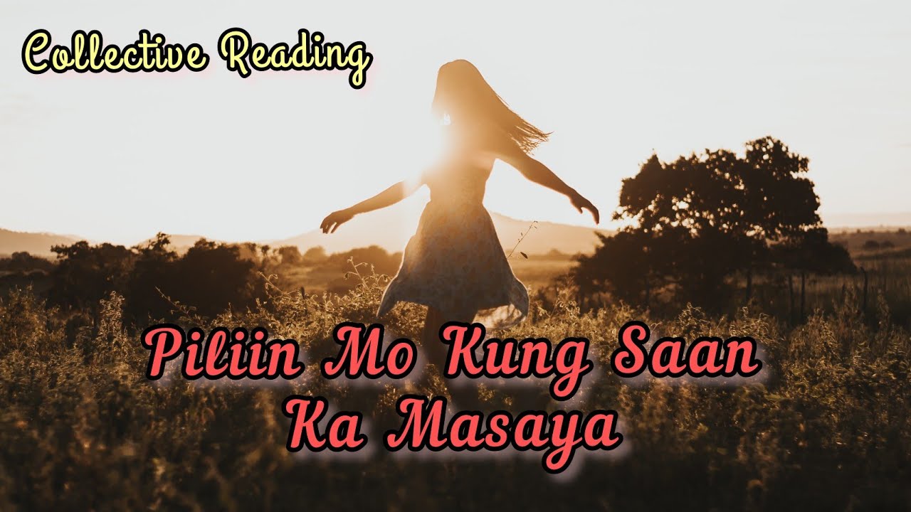Collective Reading: Piliin mo kung Saan ka Masaya. - YouTube