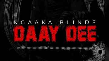 NGAAKA BLINDE feat ZARAH B - DAAY DEE (audio)