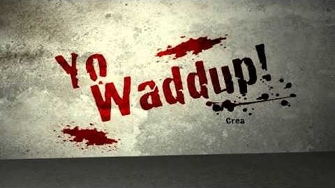 Yo Waddup