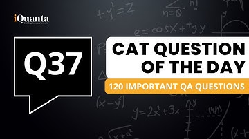CAT 2022 - 120 Important QA Question | CAT 15 Days QA Strategy | Question 37