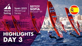 Day 3 Highlights | 2023 World Cup Series Trofeo Princesa Sofía Mallorca by Iberostar