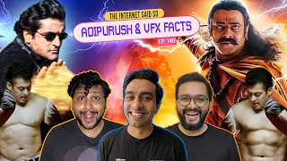 The Internet Said So | EP 149 | Adipurush & VFX Facts