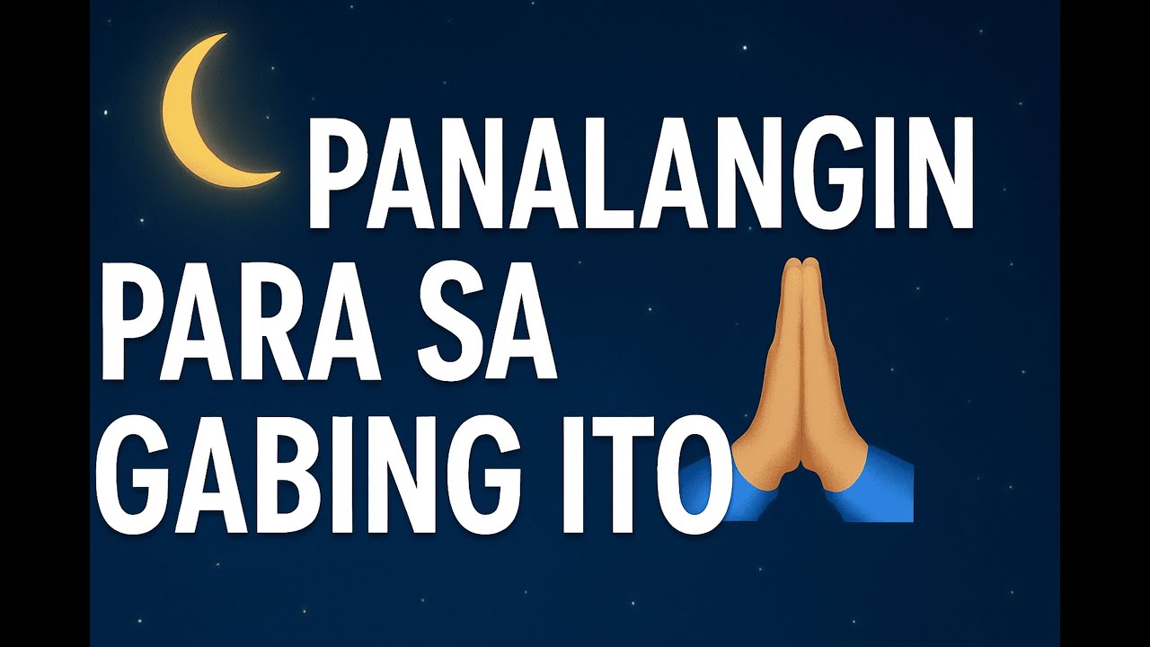 🌙 Panalangin Para sa Gabing Ito | Dasal ng Kapayapaan at Pahinga 🙏 ...
