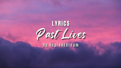 Sapientdream - Past Lives - Lyric Video