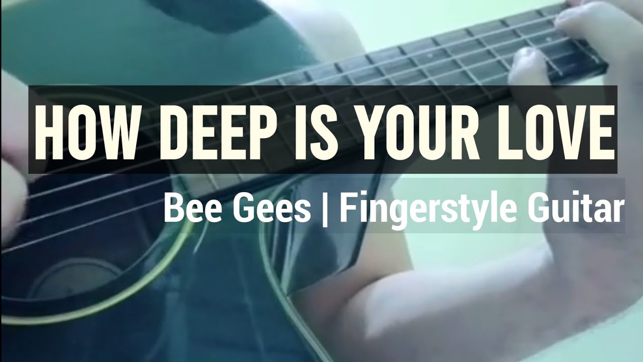 How Deep Is Your Love - Bee Gees (Fingerstyle)