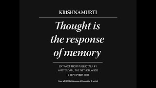 Thought is the response of memory | J. Krishnamurti