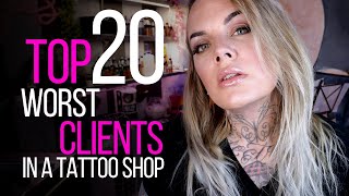 TOP 20 WORST CLIENTS IN A TATTOO SHOP